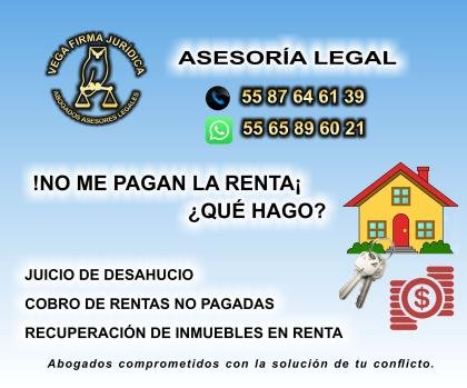 INQUILINOS MOROSOS, DESAHUCIO, DESALOJOS, ASESORÍA LEGAL 55 87 64 61 39